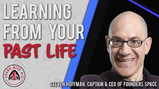 Shark Bite Biz #089 Learning from Your Past Life w/ Steven Hoffman, Captain \u0026 CEO of Founders Space