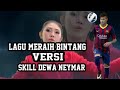 Skiil dewa neymar versi lagu meraih bintang hebat banget neymar wajib tonton!!(cover lagu)
