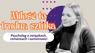 Samotność, romanse i poszukiwanie miłości - psycholog o tym, że związki to trudna sztuka