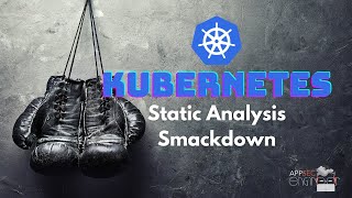 Kubernetes Static Analysis Smackdown - TerraScan, Checkov, Kube-Linter & KubeSec | Way of the Future