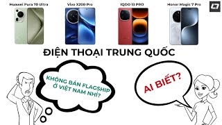 TẠI SAO CÁC HÃNG TRUNG QUỐC KHÔNG BÁN ĐIỆN THOẠI FLAGSHIP TẠI VIỆT NAM?