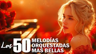 The 50 Most Romantic Instrumental Melodies - Great Boleros The Most Beautiful Music For The Soul