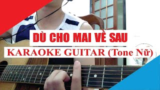 [Karaoke Guitar] Dù Cho Mai Về Sau (Tone Nữ) - Bùi Trường Linh | Acoustic Beat
