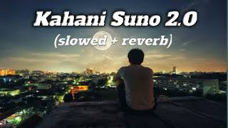 Kahani suno lofi - (slowed +reverb)| kaifi Khali|  #kahanisunolofi  #kaifikhalil|