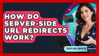 How Do Server-side URL Redirects Work? - Server Logic Simplified