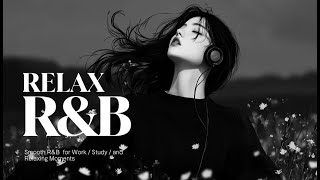 Smooth R&B Chill | Soulful & Relaxing R&B Playlist for Work & Study