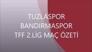 TUZLASPOR 1  - BANDIRMASPOR  2   TFF 2.LİG KIRMIZI GRUP MAÇ ÖZETİ  15.2.2020