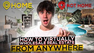 HOW TO VIRTUALLY WHOLESALE REAL ESTATE FROM ANYWHERE!!