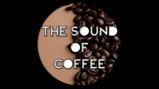 The Sound of Coffee