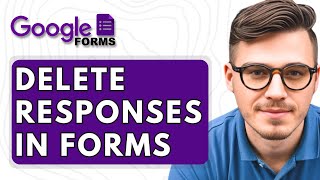How To Delete Responses in Google Forms [2025 Guide]