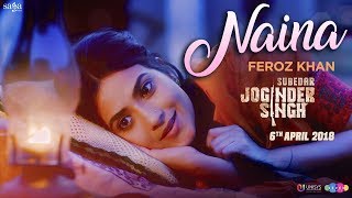 Feroz Khan - Naina | Gippy Grewal | Subedar Joginder Singh | Saga Music | New Punjabi Songs 2018 Feroz Khan - Naina | Gippy Grewal | Subedar Joginder Singh | Saga Music | New Punjabi Songs 2018