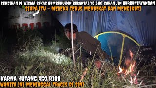 CAMPING HOROR:Di Ganggu sepanjang malam di Wisma Terpencil Di Lereng Gunung Bekas Pembunuh4n Brantai