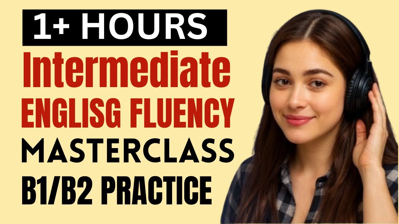 B1 B2 English Fluency Masterclass Speak English Easily Listening