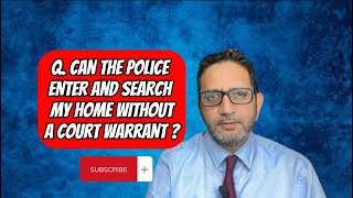 Q. Can the Police enter and search my home “without” a warrant?