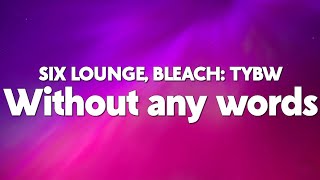 SIX LOUNGE - Without any words (from BLEACH: The Thousand-Year Blood War Arc Opening) [Lyrics]