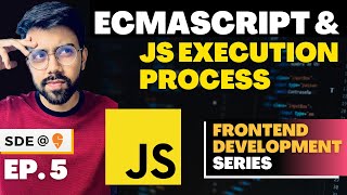 ECMAScript and JavaScript Execution Process | JavaScript Tutorial - Ep. 5 🔥