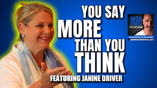 You Say More Than YOU THINK | How Body Language Actually Affects What You Say with Janine Driver