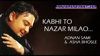 3d Songs।।ASHA BHOSLE & ADNAN SAMI - Kabhi To Nazar Milao Official Full Song