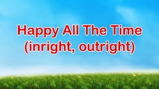 Happy All The Time | Inright | Outight | Upright | Downright