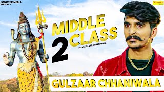 GULZAAR CHHANIWALA : Middle Class 2 || Latest Haryanvi songs Haryanavi 2020 || Sonotek Media