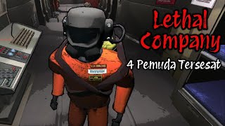 Bersama 4 Pemuda Tersesat - Lethal Company