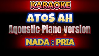 Atos Ah - Karaoke Nada Cowok ( Aqoustic Piano version )