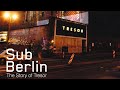 Sub Berlin - The Story of Tresor (Documentary)