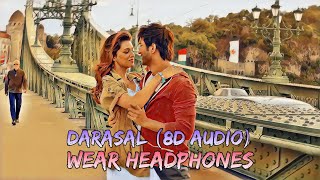 Darasal (8D Audio) - Atif Aslam || Sushant Singh Rajput || Kriti Sanon || Raabta ||