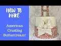 American Crusting Buttercream TUTORIAL!