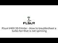 Flsun V400 3D Printer - How to troubleshoot a turbo fan that is not spinning