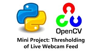 Computer Vision with Python and OpenCV - Thresholding Live Webcam Feed
