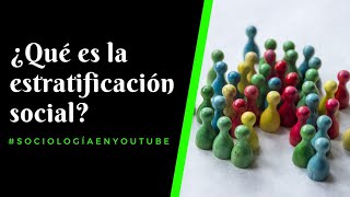 ¿Qué es la estratificación social?