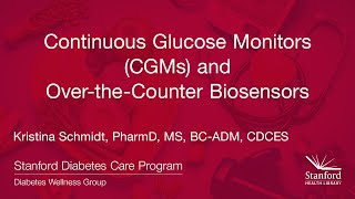 Continuous Glucose Monitors (CGMs) \u0026 Over-the-Counter Biosensors