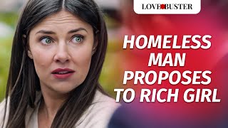 Homeless Man Proposes To Rich Girl  | @LoveBuster_