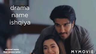 #Ishqiya drama song lyrics by #asim #azhar