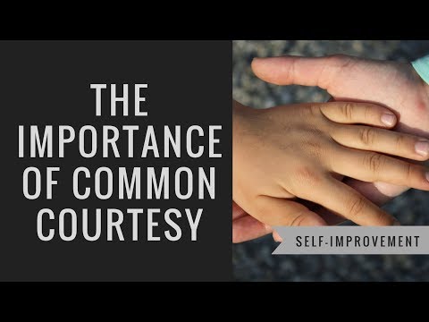Why is courtesy important?