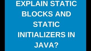 What are static blocks or static initializers in java?