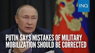 Putin says mistakes of military mobilization should be corrected