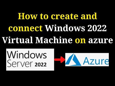 How to create and connect Azure VM for Windows Server 2022 2023 Update