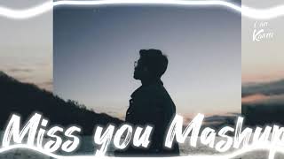 Miss you Mashup | Heart Touching Mashup | Best Miss you Mashup | Kaaru | Feeling Alone | Best Mashup