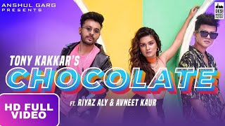 Chocolate Full Song : Tony Kakkar | Riyaz Aly Avneet Kaur | New Song 2020 |Latest Punjabi