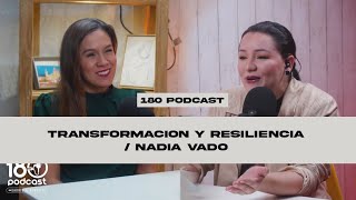 180Podcast #60 - Transformación y Resiliencia /  Nadia Vado