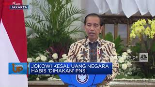 Jokowi Kesal Uang Negara Habis 'Dimakan' PNS!