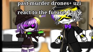 Past murder drones and uzi react to the future +EP 7 ||Nuzi|| //murder drones.-)