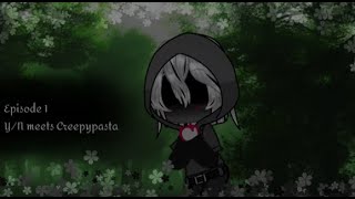 Y/N meets Creepypasta| Ep. 1 (read desc)