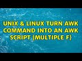 Unix & Linux: turn awk command into an awk script (multiple F)