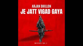 Je Jatt Vigad Gaya (Official Audio) Arjan Dhillon | Ishq Punjab | New Punjabi Song 2024