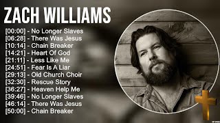 Z a c h W i l l i a m s Greatest Hits ~ Top Praise And Worship Songs