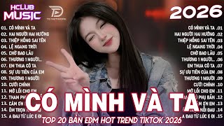 Có Mình Và Ta Remix ♫ BXH Nhạc Trẻ Remix Hay Nhất 2025 - Top 15 Bản EDM TikTok Hot Trend TRIỆU VIEW