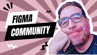 Figma for Beginners: Figma Community, the Best Resource for Beginners